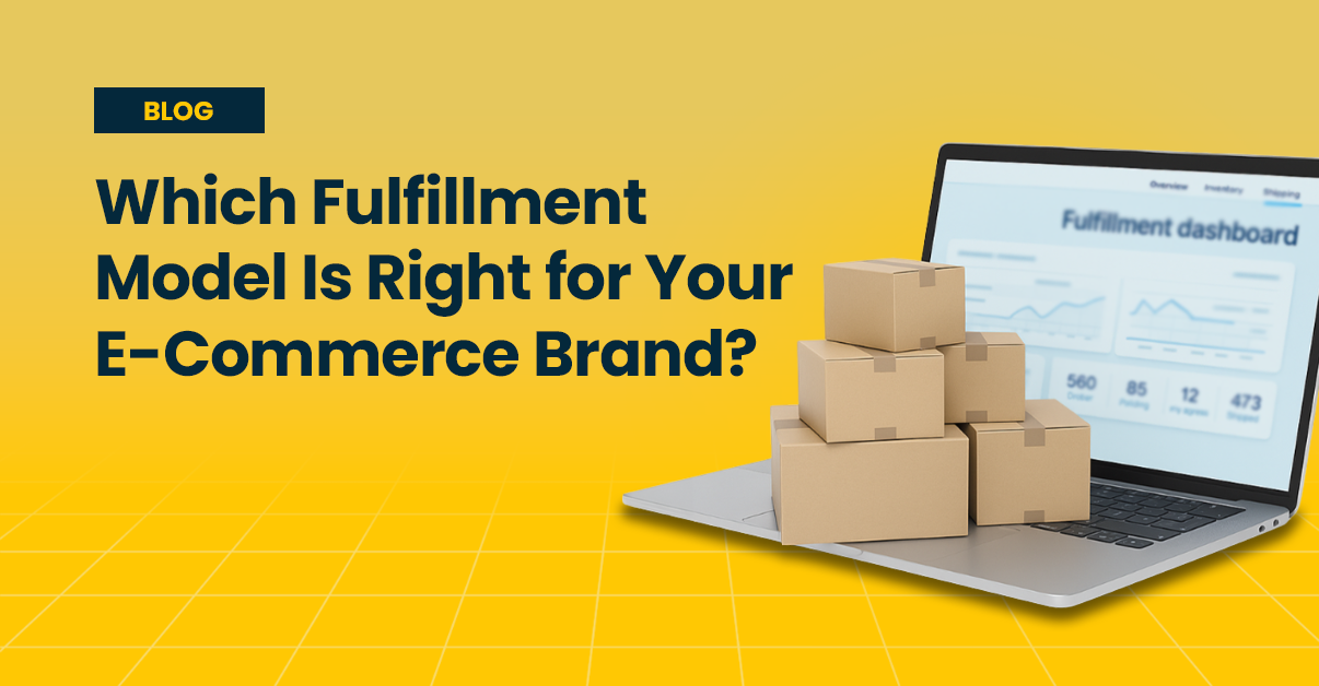 Which Fulfillment Model Is Right for Your E-Commerce Brand